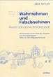 Wahrnehmen und Falschnehmen: Praxis der Gestaltpsychologie. Formkriterien f�r Architekten, Designer und Kunstp�dagogen. Hilfe f�r den Umgang mit Kunst
