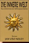 Die innere Welt - Das Geheimnis der Schwarzen Sonne - Jan van Helsing, Jan Udo Holey