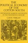 The Political Economy of the Cotton South: Households, Markets, and Wealth in the Nineteenth Century