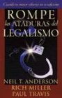 Rompe las Ataduras del Legalismo (Spanish Edition)