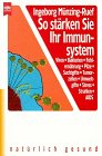 So st&auml;rken Sie Ihr Immunsystem und sch&uuml;tzen sich vor Schaden an Leib und Seele. - Ingeborg M&uuml;nzing-Ruef, Ingeborg M&uuml;nzing- Ruef