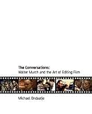 The Conversations: Walter Murch and the Art of Editing Film