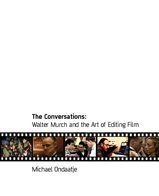 The Conversations: Walter Murch and the Art of Editing Film