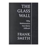 the glass wall why mathematics can seem difficult