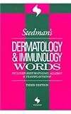 Stedman's Dermatology & Immunology Words: Includes Rheumatology, Allergy, and Transplantation (Stedman's Word Books)
