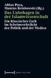 Produkt-Bild: Das Unbehagen in der Islamwissenschaft: Ein klassisches Fach im Scheinwerferlicht der Politik und der Medien