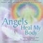Angels Heal My Body (Sacred Light)