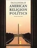  : Encyclopedia of American Religion and Politics