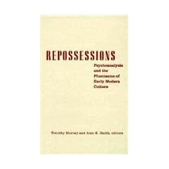 Repossessions: Psychoanalysis and the Phantasms of Early Modern Culture