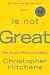 God Is Not Great: How Religion Poisons Everything (Hardcover)