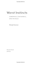 Worst Instincts: Cowardice, Conformity, and the ACLU