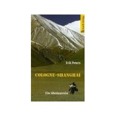 Cologne - Shanghai: Eine Abenteuerreise