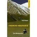 Cologne - Shanghai: Eine Abenteuerreise