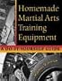 Homemade Martial Arts Training Equipment - A Do It Yourself Guide by Michael D. Janich