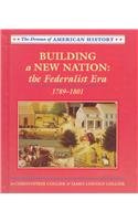 Building a New Nation: 1789-1801 (Drama of American History)