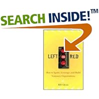 Left on Red: How to Ignite, Leverage and Build Visionary Organizations