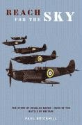 Reach for the Sky: Story of Douglas Bader, D.S.O., D.F.C. (Cassell Military Paperbacks)