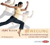 Bewegung: Die Kraft, die Krankheiten besiegt und das Leben verl&auml;ngert - J&ouml;rg Blech