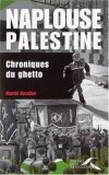 Naplouse, Palestine : chroniques du ghetto