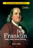 History Chapters: Ben Franklin: Printer, Author, Inventor, Politician (History Chapters)