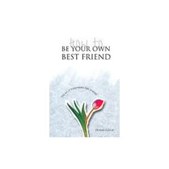 How to be Your Own Best Friend