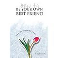 How to be Your Own Best Friend