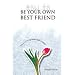 How to be Your Own Best Friend