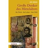 Gro�e Denker des Mittelalters: Ihr Werk - ihr Leben - ihre Weltvon "Jan Demas"