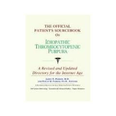 The Official Patient's Sourcebook on Idiopathic Thrombocytopenic Purpura: A Revised and... by ICON Health Publications