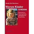 Warum Kinder trotzen.: Ph�nomene, Hintergr�nde und p�dagogische Begleitung