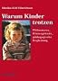 Warum Kinder trotzen.: Ph�nomene, Hintergr�nde und p�dagogische Begleitung