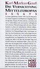 Die Vernichtung Mitteleuropas - Essays - Karl-Markus Gau&szlig;