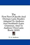  : The First Part Of Jacobs And Doring's Latin Reader: Adapted To Andrews And Stoddard's Latin Grammar, And To Andrews' First Latin Book (1855)