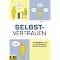 Selbstsicherheit und Selbstvertrauen