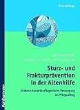 Sturz- und Frakturpr�vention in der Altenhilfe: Evidenz-basierte pflegerische Versorgung im Pflegealltag