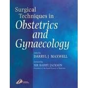 Surgical Techniques in Obstetrics and Gynaecology by  Darryl J. Maxwell