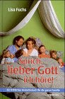 Sprich, lieber Gott, ich hore. Ein frohliches Andachtsbuch fur die ganze Familie.