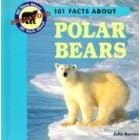101 Facts About Polar Bears (101 Facts About Predators)