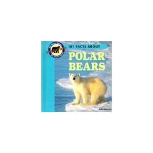 101 Facts About Polar Bears (101 Facts About Predators)