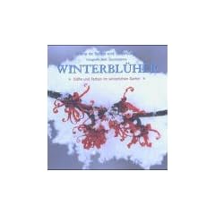 Winterbl�her. D�fte und Farben im winterlichen Garten