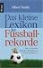 Das kleine Lexikon der Fu�ballrekorde