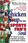 Chicken Soup for the Sports Fan's Soul: Stories of Insight, Inspiration and Laughter in the World of Sport (Chicken Soup for the Soul)