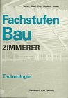 Fachstufen Bau, Zimmerer, Technologie - Herbert Bl&auml;si, Volker Frey, Helge. Husfeldt