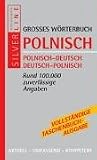 Grosses Wörterbuch Polnisch: Polnisch - Deutsch. Deutsch - Polnisch / Rund 100.000 zuverlässige Angaben