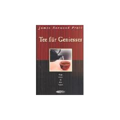 Tee f�r Geniesser. Vom Geist in der Tasse