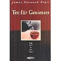 Tee f�r Geniesser. Vom Geist in der Tasse