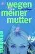 Wegen meiner Mutter