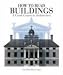 How to Read Buildings: A Crash Course in Architecture