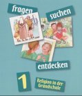 fragen - suchen - entdecken - Religion in der Grundschule: fragen - suchen - entdecken, 1 - Jahrgangsstufe - 