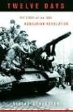 Twelve Days: The Story of the 1956 Hungarian Revolution